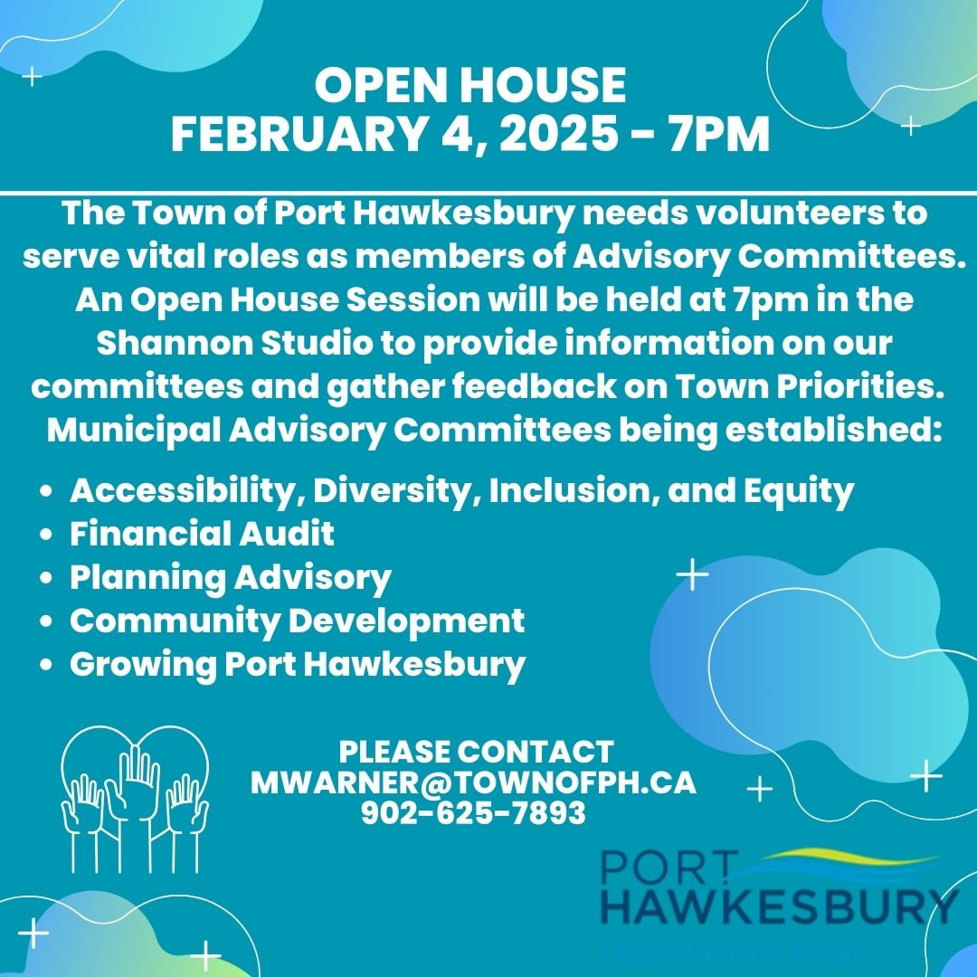 ADVISORY COMMITTEE OPEN HOUSE FEBRUARY 4, 2025 Town of Porthawkesbury